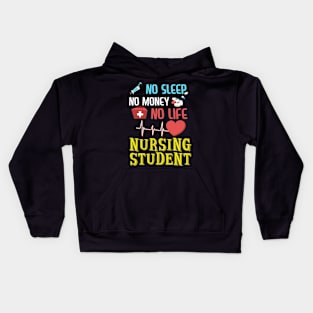 No sleep no money no life nursing student Kids Hoodie